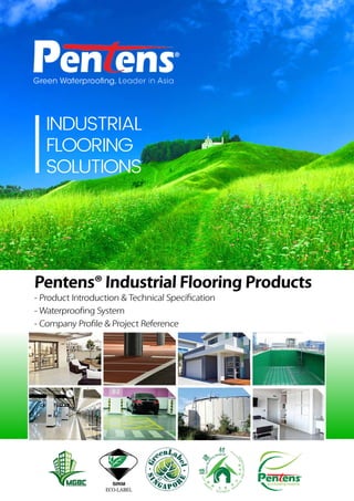 Pentens® Industrial Flooring Products
- Product Introduction & Technical Specification
- Waterproofing System
- Company Profile & Project Reference
INDUSTRIAL
FLOORING
SOLUTIONS
 