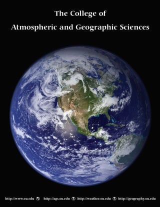 The College of
Atmospheric and Geographic Sciences
http://www.ou.edu http://ags.ou.edu http://weather.ou.edu http://geography.ou.edu
 
