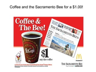 Coffee and the Sacramento Bee for a $1.00!
 