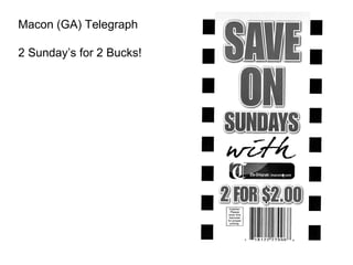 Macon (GA) Telegraph
2 Sunday’s for 2 Bucks!
 