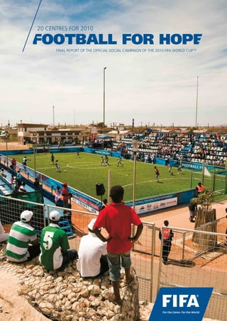 20 CENTRES FOR 2010
FINAL REPORT OF THE OFFICIAL SOCIAL CAMPAIGN OF THE 2010 FIFA WORLD CUPTM
 