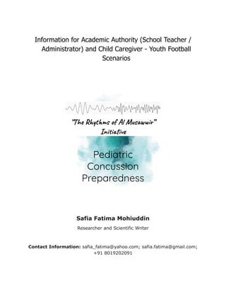 Information for Academic Authority (School Teacher /
Administrator) and Child Caregiver - Youth Football
Scenarios
Safia Fatima Mohiuddin
Researcher and Scientific Writer
Contact Information: safia_fatima@yahoo.com; safia.fatima@gmail.com;
+91 8019202091
 