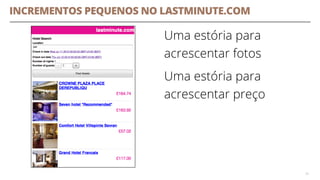 INCREMENTOS PEQUENOS NO LASTMINUTE.COM
Uma estória para
acrescentar fotos
Uma estória para
acrescentar preço
39
 