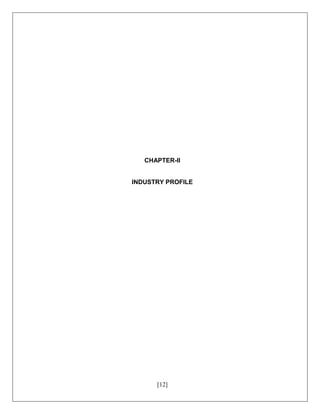 [12]
CHAPTER-II
INDUSTRY PROFILE
 
