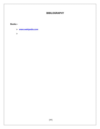 [89]
BIBILOGRAPHY
Books:-
 www.wekipedia.com

 