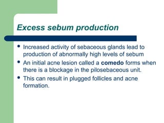 High Sebum Levels Pharmacotherapy of Acne for pharmD students.ppt