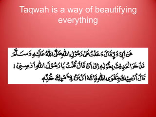 Taqwah is a way of beautifying
         everything
 