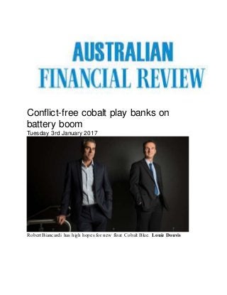 Conflict-free cobalt play banks on
battery boom
Tuesday 3rd January 2017
RobertBiancardi has high hopes for new float Cobalt Blue. Louie Douvis
 