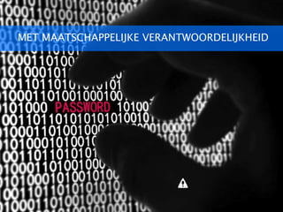 MET MAATSCHAPPELIJKE VERANTWOORDELIJKHEID
 