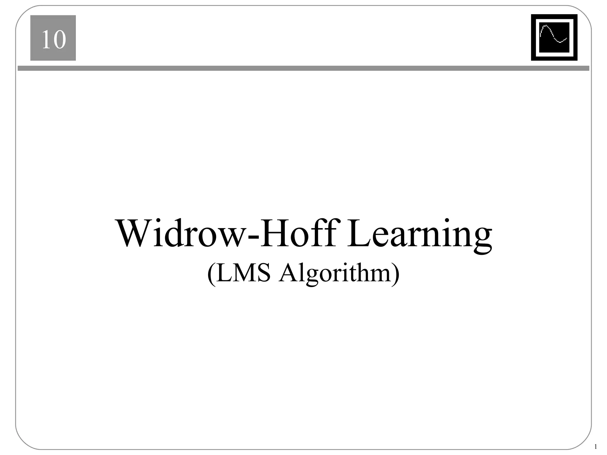 Widrow-Hoff Learning (LMS Algorithm) 