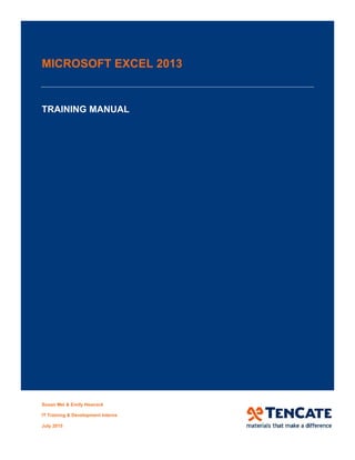 Susan Mei & Emily Heacock
IT Training & Development Interns
July 2015
MICROSOFT EXCEL 2013
TRAINING MANUAL
 