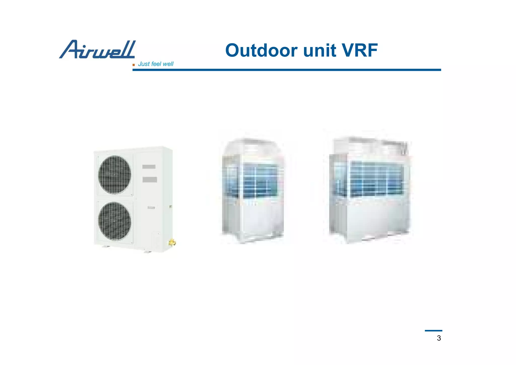 3
Outdoor unit VRF
 