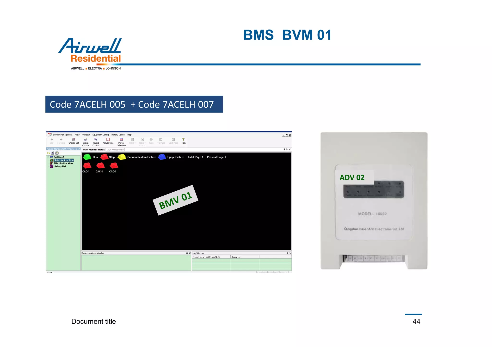 Document title 44
BMS BVM 01
Code 7ACELH 005 + Code 7ACELH 007
ADV 02
 