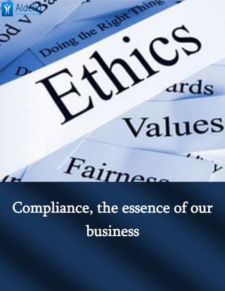 Compliance, the essence of our
business
 