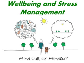 Wellbeing and Stress
Management
 