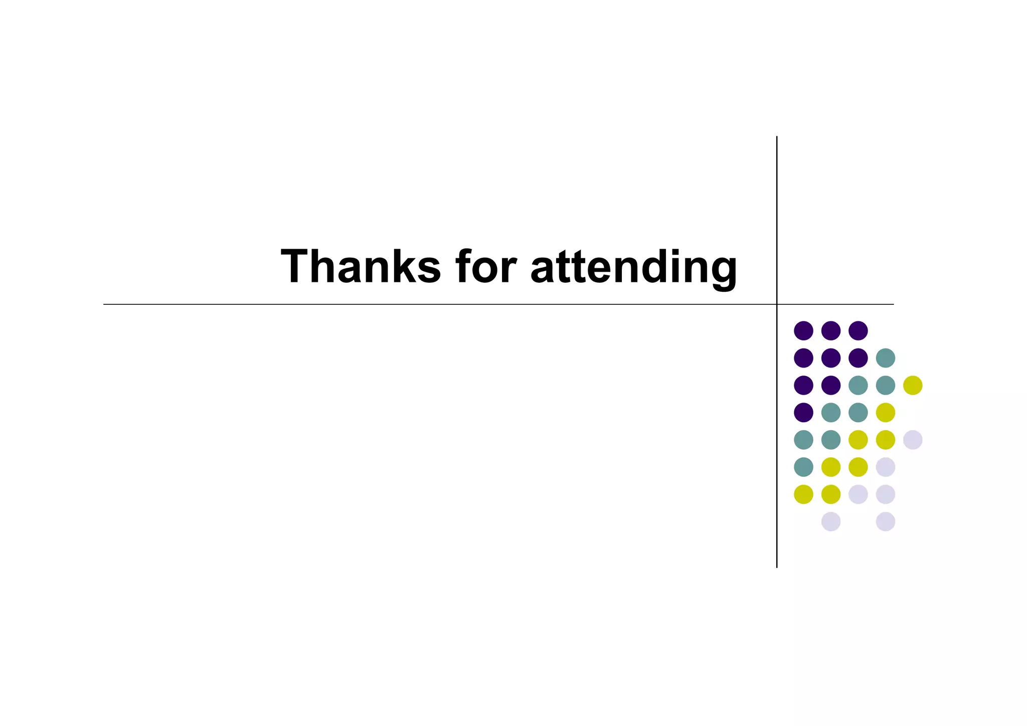 Thanks for attending
 