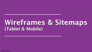 Wireframes & Sitemaps 
(Tablet & Mobile) 
Company Confidential 
 