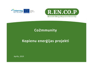 Aprīlis, 2019
Co2mmunity
Kopienu enerģijas projekti
 
