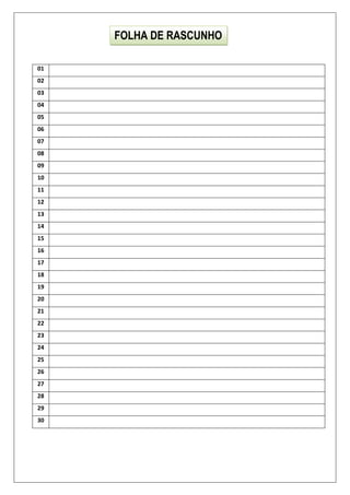 01
02
03
04
05
06
07
08
09
10
11
12
13
14
15
16
17
18
19
20
21
22
23
24
25
26
27
28
29
30
FOLHA DE RASCUNHO
 