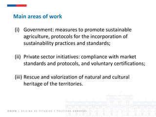 O D E P A | O F I C I N A D E E S T U D I O S Y P O L Í T I C A S A G R A R I A S
(i) Government: measures to promote sust...