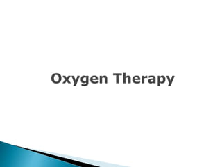 Oxygen Therapy
 