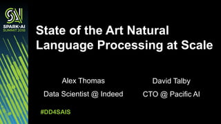 State of the Art Natural Language Processing at Scale with Alexander Thomas and David Talby Slide 1