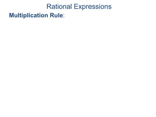 Rational Expressions
Multiplication Rule:
 