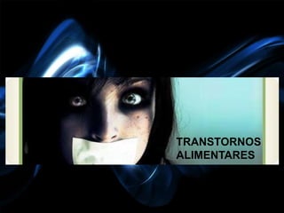 TRANSTORNOS
ALIMENTARES
 