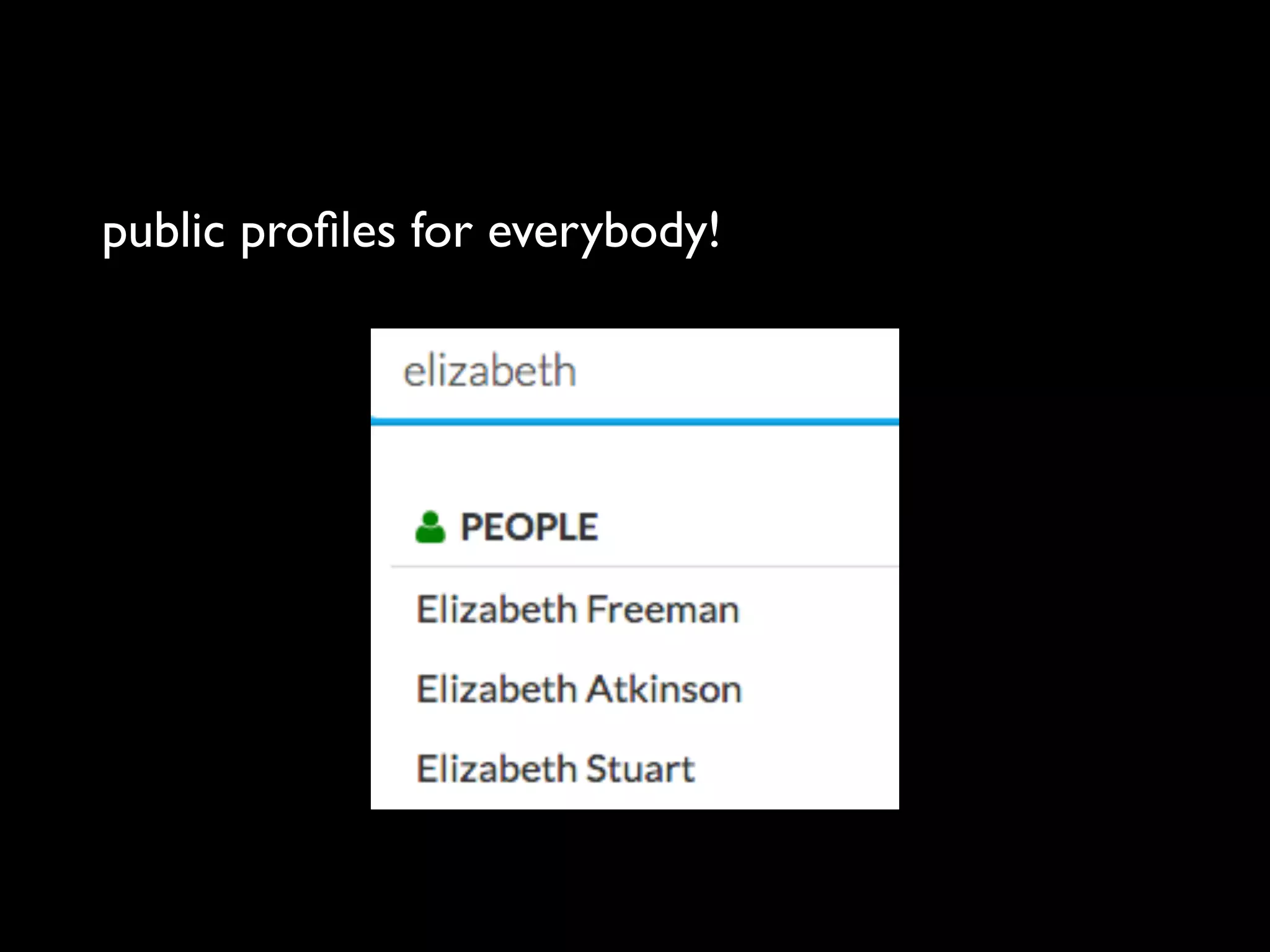 public proﬁles for everybody!
 