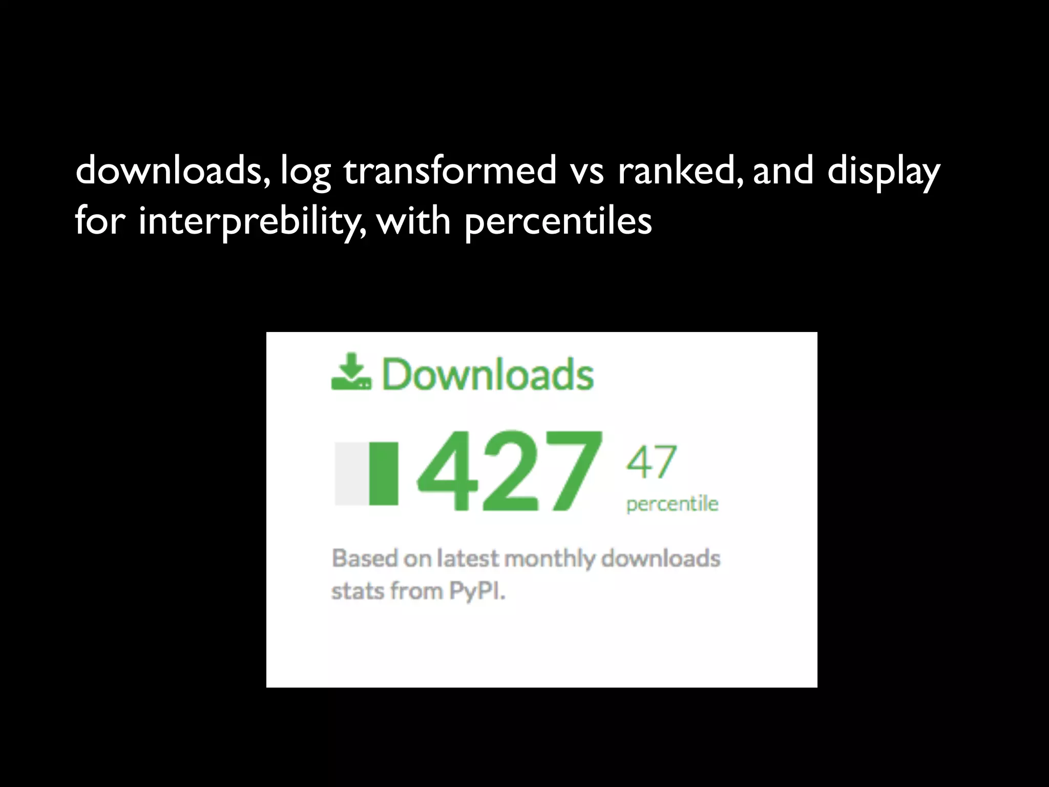 downloads, log transformed vs ranked, and display
for interprebility, with percentiles
 