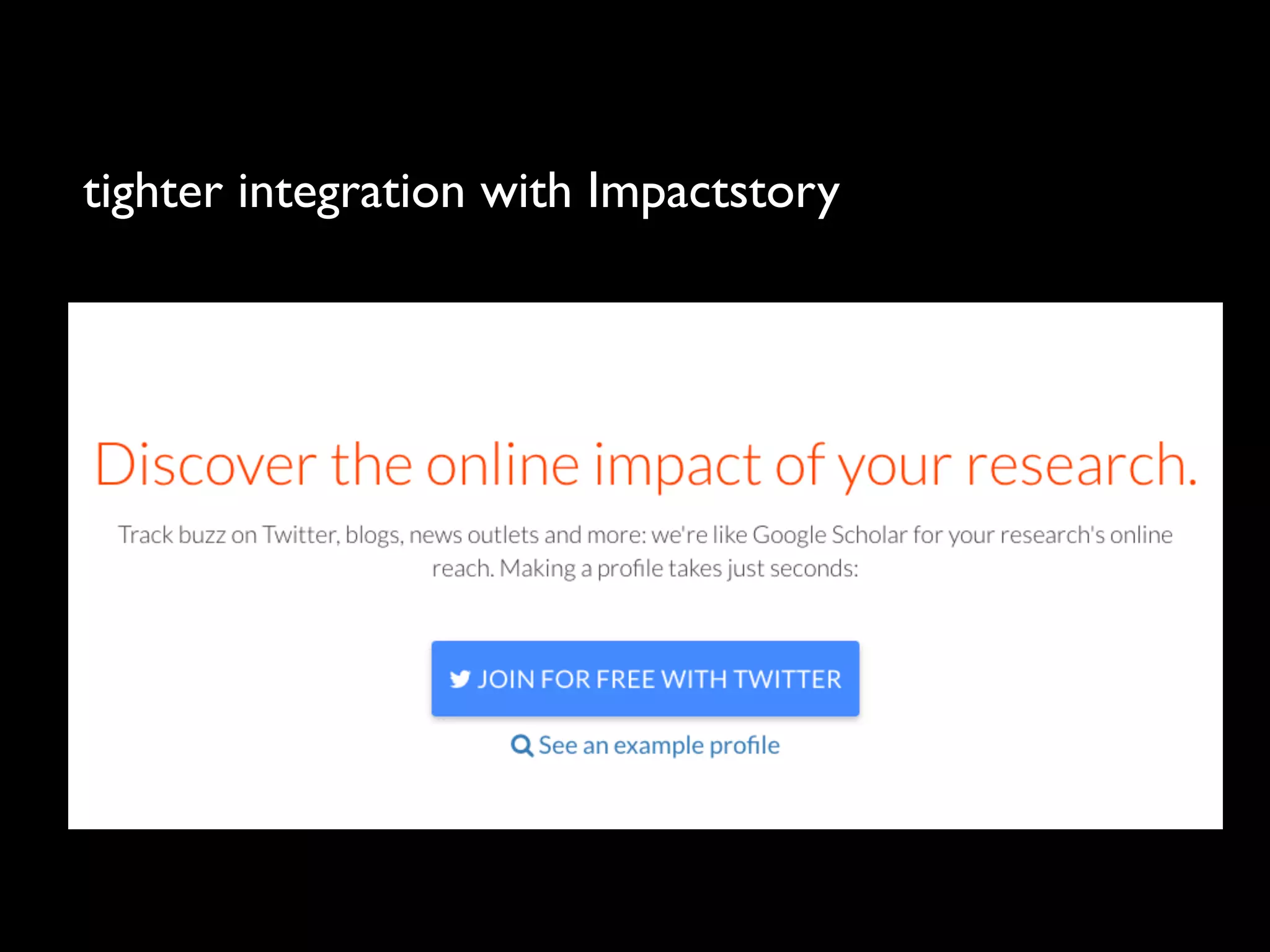 tighter integration with Impactstory
 