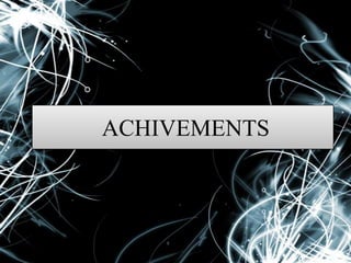 ACHIVEMENTS

 