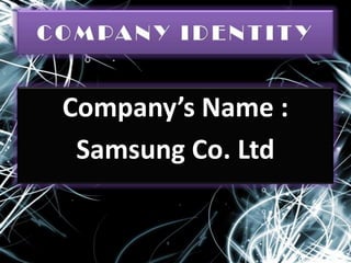 Company’s Name :
Samsung Co. Ltd

 