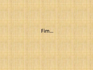 Fim…
 