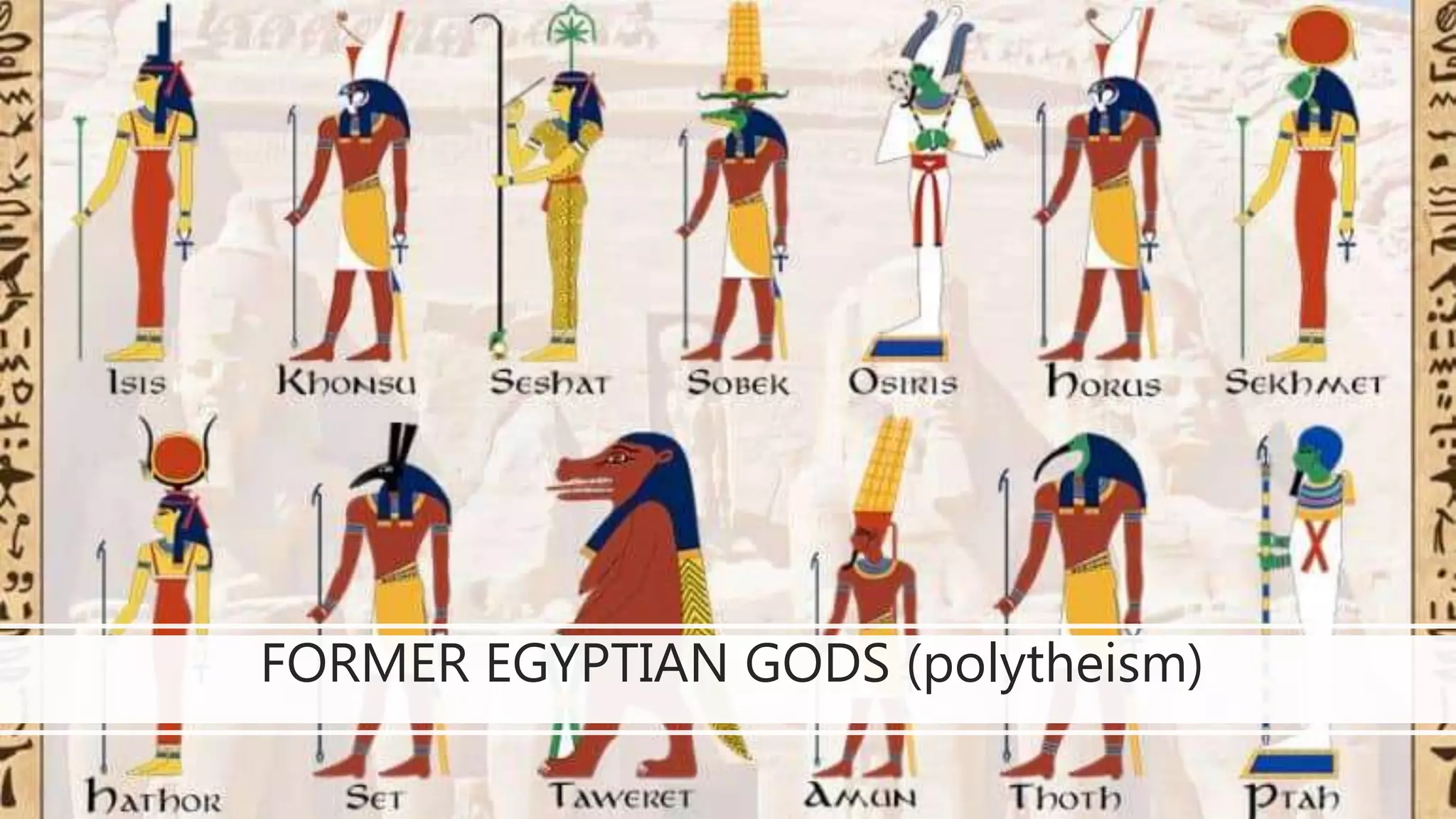 FORMER EGYPTIAN GODS (polytheism)
 