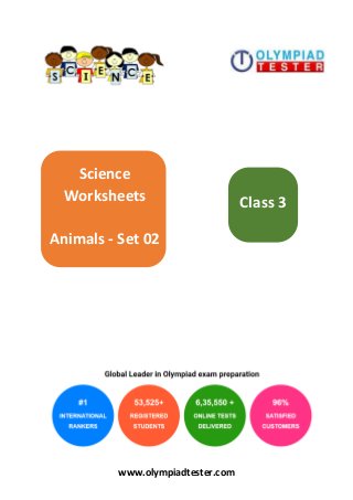 www.olympiadtester.com
Science
Worksheets
Animals - Set 02
Class 3
 