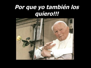 Por que yo también los quiero!!! 