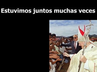 Estuvimos juntos muchas veces 