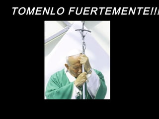 TOMENLO FFUUEERRTTEEMMEENNTTEE!!!!!! 
 