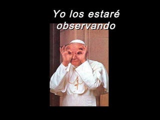 YYoo llooss eessttaarréé 
oobbsseerrvvaannddoo 
 