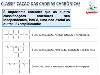 É importante entender que as quatro
classificações anteriores são
independentes, isto é, uma não exclui as
outras. Exemplificando:
 