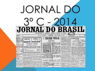 JORNAL DO
3º C - 2014
 