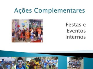 Festas e
Eventos
Internos
 