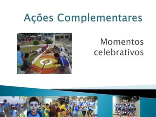 Momentos
celebrativos
 