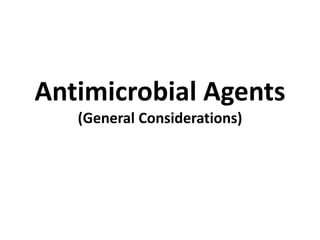 Antimicrobial Agents
(General Considerations)
 