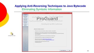 Applying Anti-Reversing Techniques to Java Bytecode
Eliminating Symbolic Information
15
 