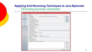 Applying Anti-Reversing Techniques to Java Bytecode
Eliminating Symbolic Information
17
 