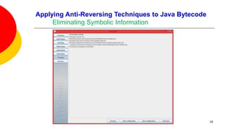 Applying Anti-Reversing Techniques to Java Bytecode
Eliminating Symbolic Information
18
 