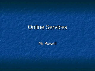 Online Services Mr Powell 