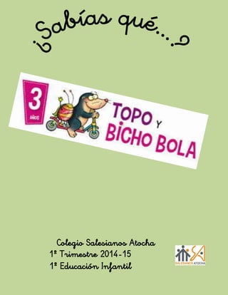 Colegio Salesianos Atocha 
1º Trimestre 2014-15 
1º Educación Infantil  
